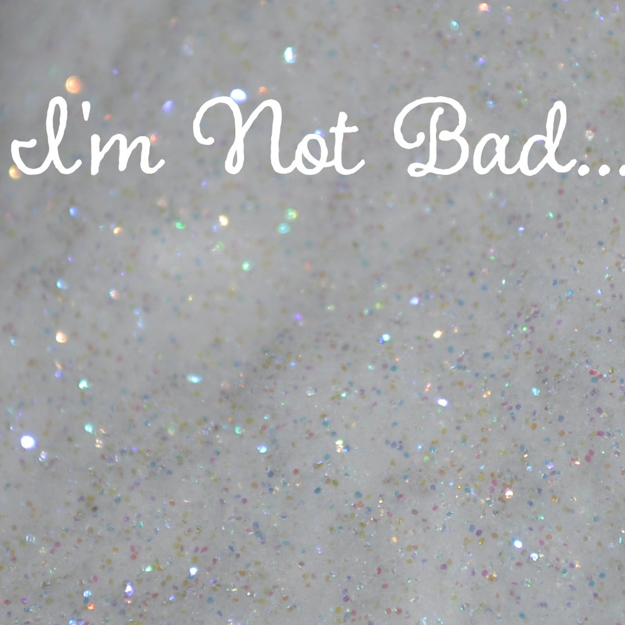 Main product view of Im Not Bad Glitter Eye Shadow - 3g Jar with Sifter