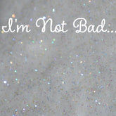 Main product view of Im Not Bad Glitter Eye Shadow - 3g Jar with Sifter