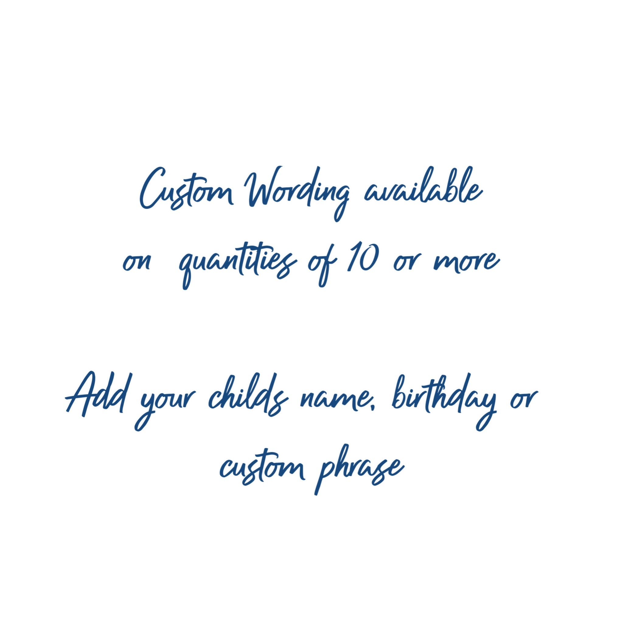Custom text in blue script on white background, custom wording available for personalization