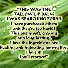 Tallow lip balm with green background and white text, customer testimonial about the product's texture and benefits.