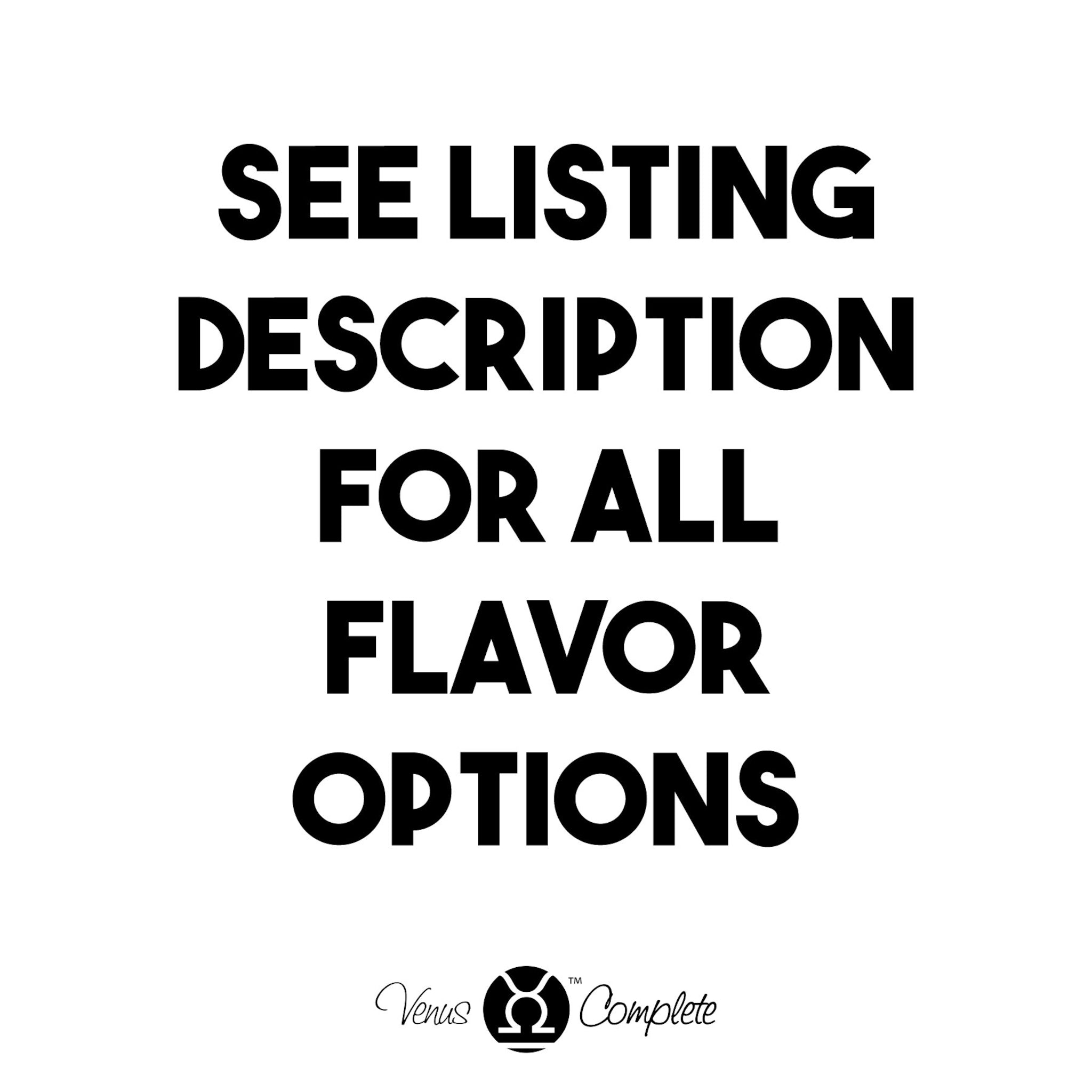 Text graphic with black bold text on white background, Venus Complete logo, for flavor options information