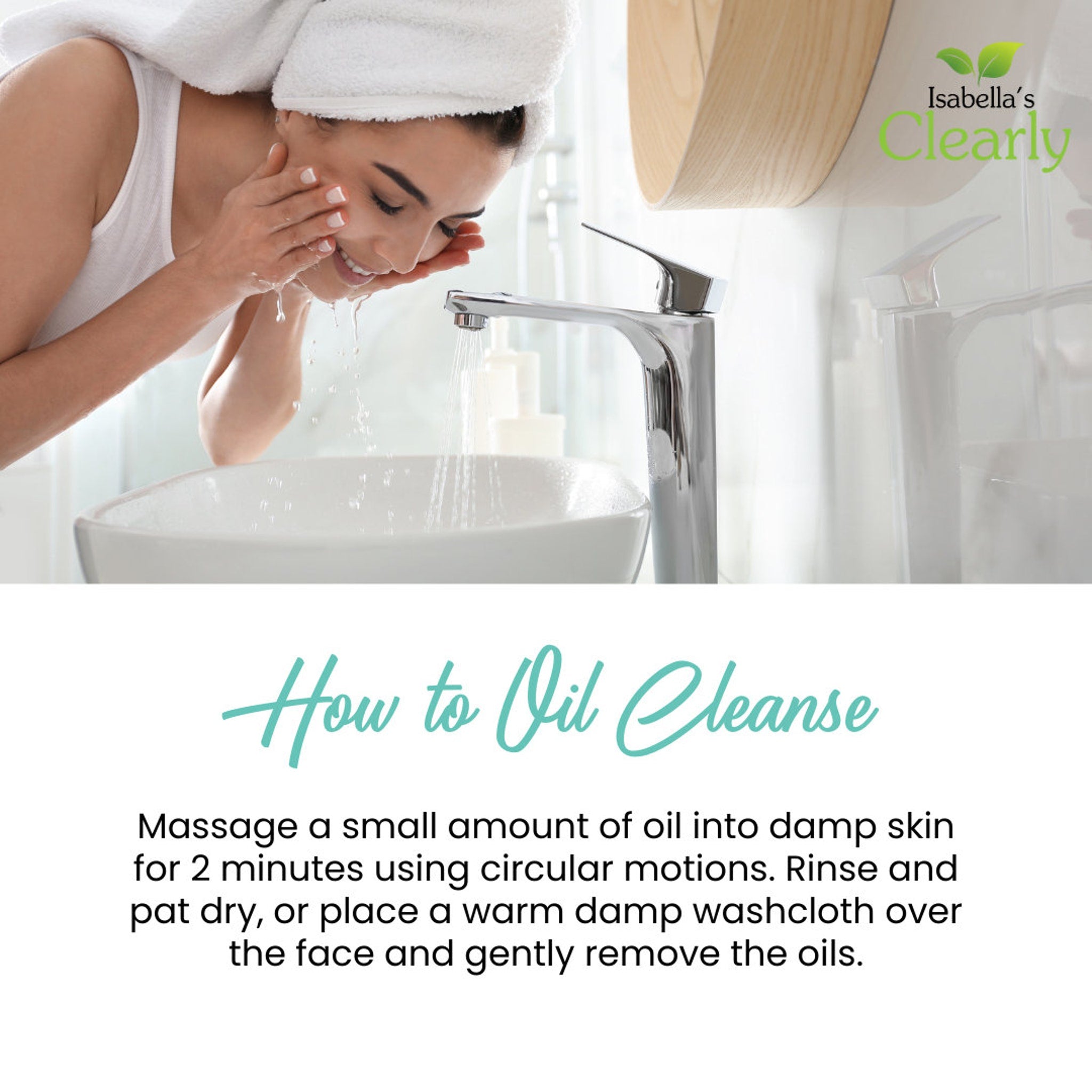 Facial cleansing guide with woman, white towel, and water running from chrome faucet, Isabella's Clearly logo