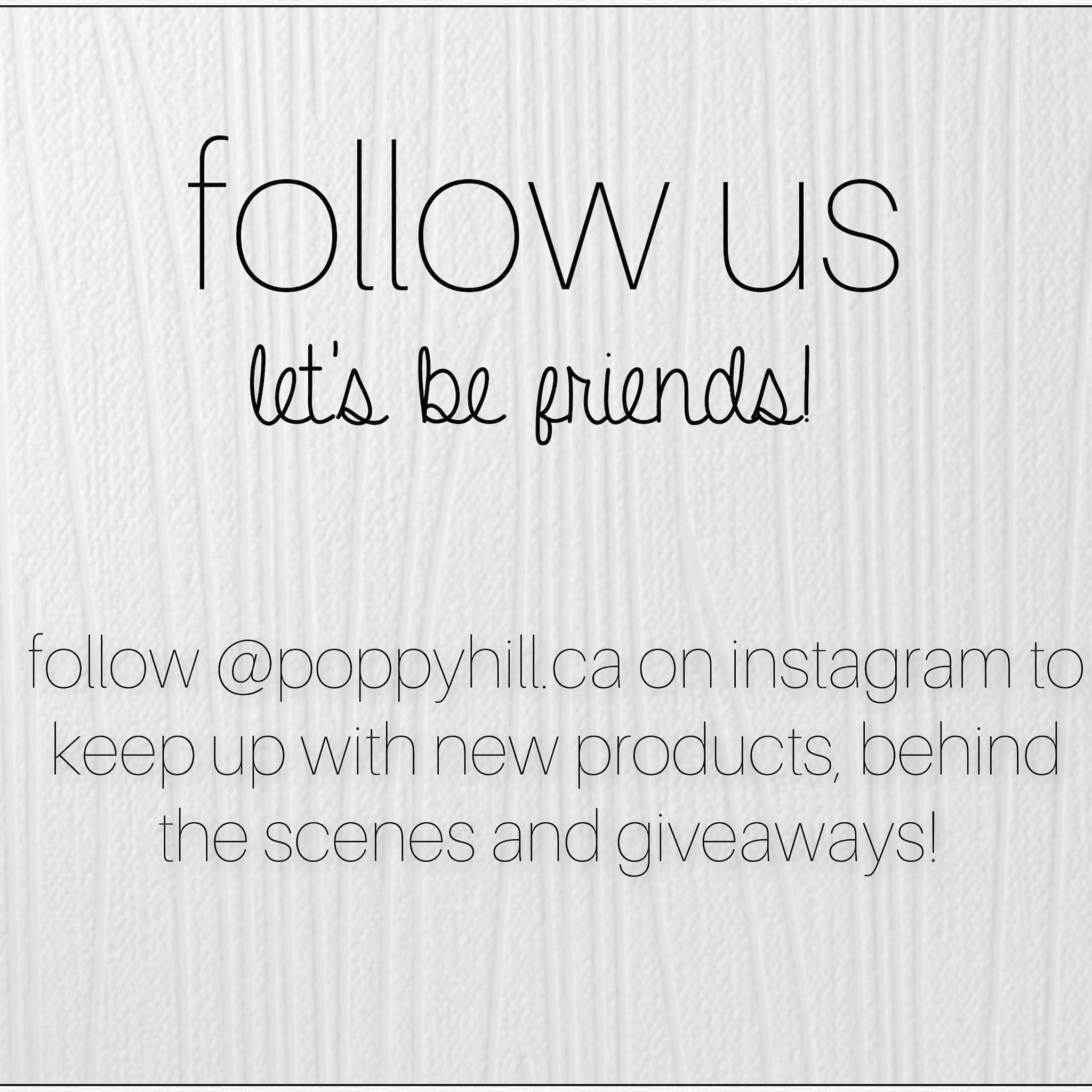 Social media graphic with white background, black text, and poppyhill.ca Instagram handle to follow