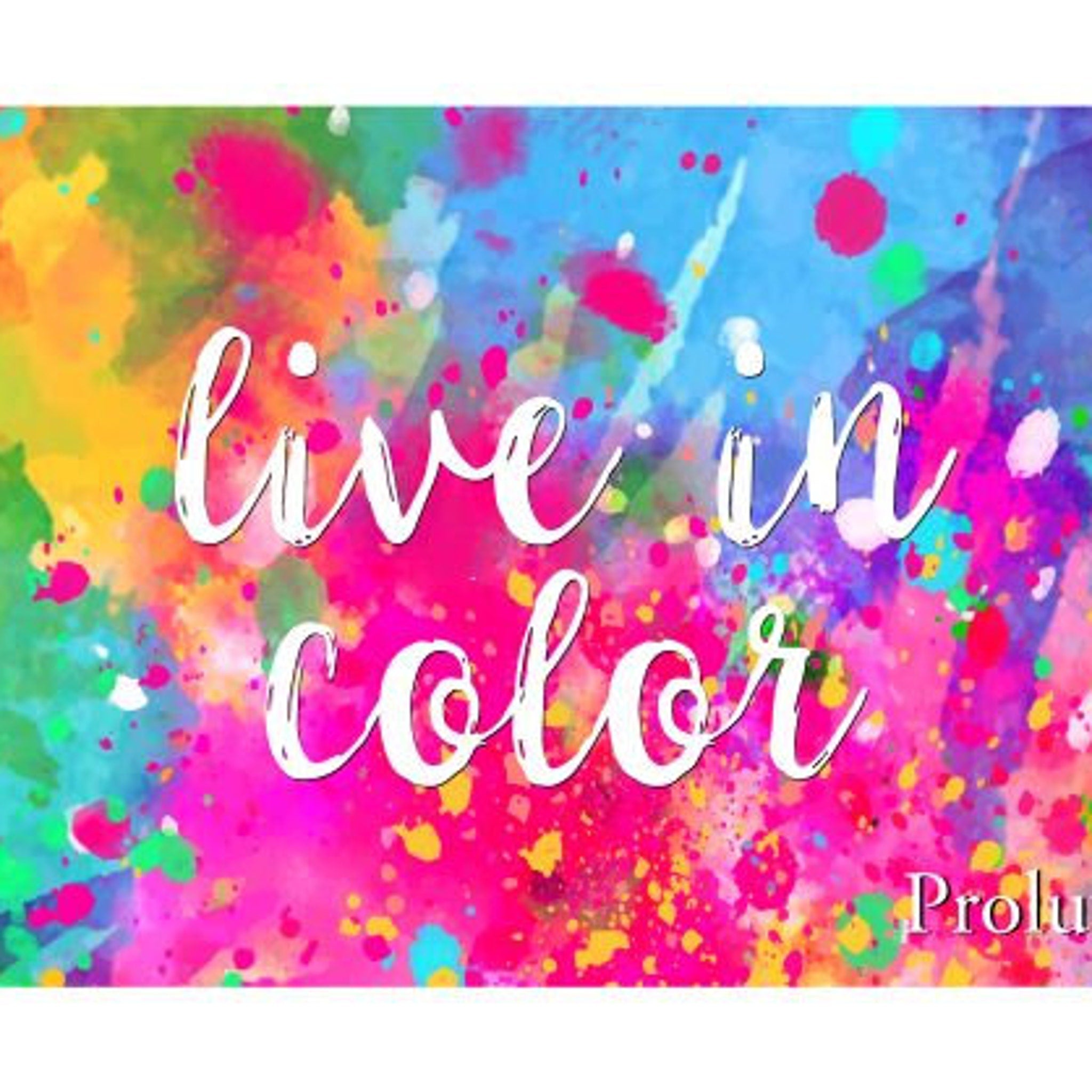 Colorful abstract art with "Live in Color" text in white script over vibrant paint splatters, Prolu brand